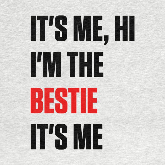 It's Me, Hi I'm the Bestie It's Me by MSticalMinds